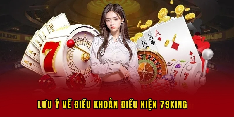 luu-y-ve-dieu-khoan-dieu-kien-79king